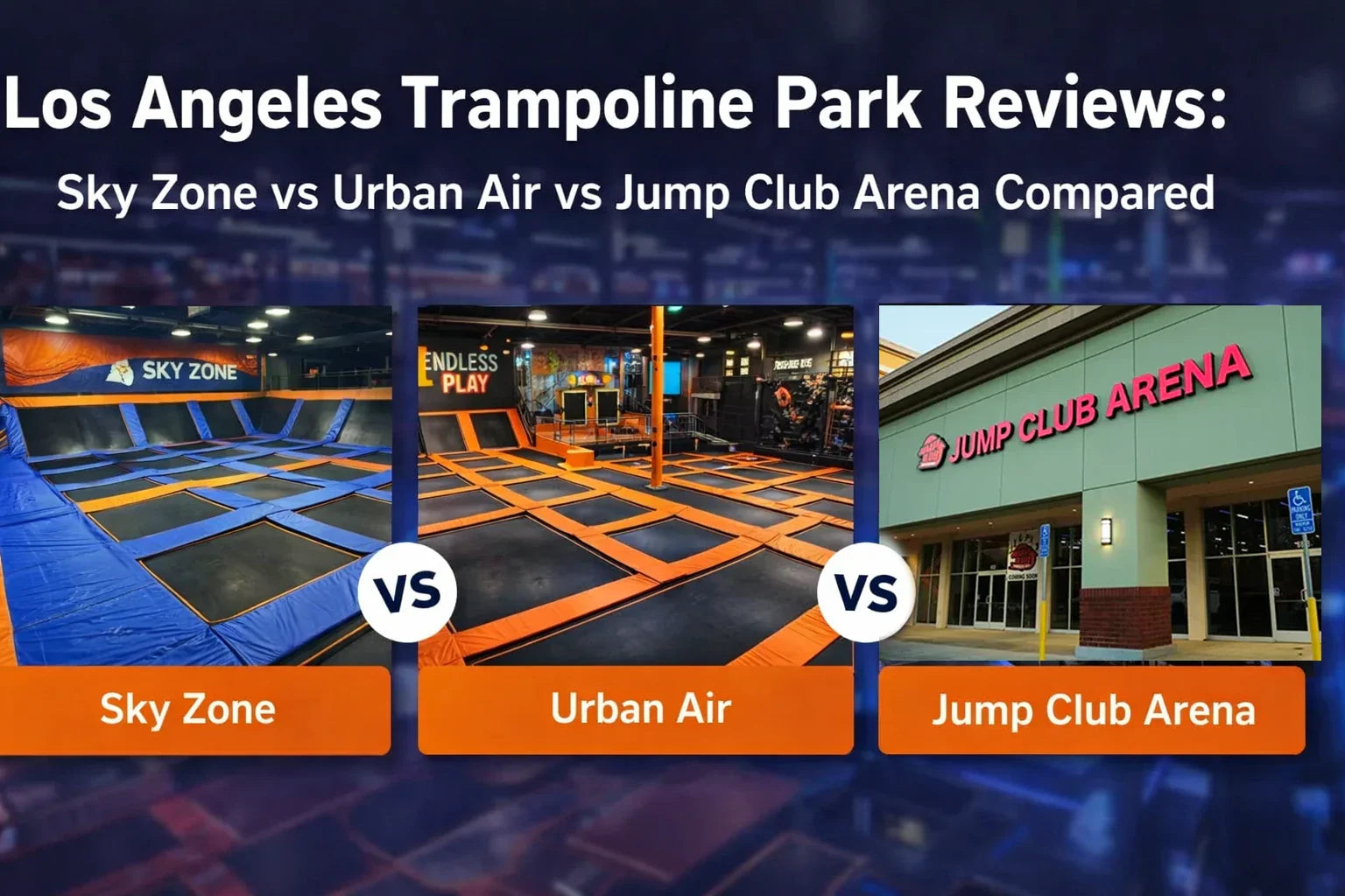 Los Angeles Trampoline Park Reviews: Sky Zone vs Urban Air vs Jump Club Arena Compared