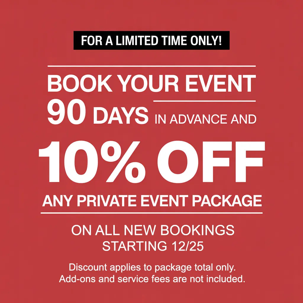 Red promotional graphic offering 10% off any private event package booked 90 days in advance; applies to new bookings starting 12/25. Discount is for package total only; add-ons and service fees not included.
